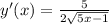 y'(x)= \frac{5}{2 \sqrt{5x-1}}
