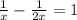 \frac{1}{x}- \frac{1}{2x}=1