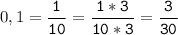 0,1=\tt\displaystyle\frac{1}{10}=\frac{1*3}{10*3}=\frac{3}{30}