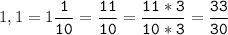 1,1=1\tt\displaystyle\frac{1}{10}=\frac{11}{10}=\frac{11*3}{10*3}=\frac{33}{30}