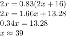 \begin{array}{l} 2x = 0.83(2x + 16) \\ 2x = 1.66x + 13.28 \\ 0.34x = 13.28 \\ x \approx 39 \end{array}