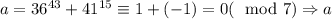 a=36^{43}+41^{15}\equiv 1+(-1)=0 (\mod 7)\Rightarrow a