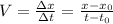 V=\frac{\Delta x}{\Delta t}=\frac{x-x_0}{t-t_0}