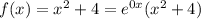 f(x)=x^2+4=e^{0x}(x^2+4)