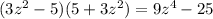 (3z {}^{2} - 5)(5 + 3z {}^{2} ) = 9z {}^{4} - 25