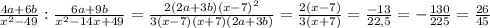 \frac{4a+6b}{x^2-49} : \frac{6a+9b}{x^2-14x+49} = \frac{2(2a+3b)(x-7)^2}{3(x-7)(x+7)(2a+3b)} = \frac{2(x-7)}{3(x+7)} = \frac{-13}{22,5}=- \frac{130}{225}= \frac{26}{45}