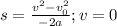 s=\frac{v^2 - v_0^2}{-2 a}; v=0