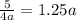 \frac{5}{4a} = 1.25a