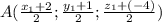 A ( \frac{ x_{1}+2 }{2} ;\frac{ y_{1}+1 }{2}; \frac{ z_{1}+(-4) }{2})