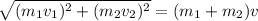\sqrt{(m_1v_1)^2+(m_2v_2)^2}=(m_1+m_2)v