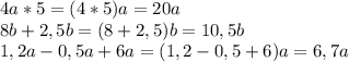 4a*5=(4*5)a=20a \\ 8b+2,5b=(8+2,5)b=10,5b \\ 1,2a-0,5a+6a=(1,2-0,5+6)a=6,7a