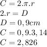 C = 2.\pi.r \\\ 2.r = D \\\ D = 0,9 cm \\\ C = 0,9.3,14 \\\ C = 2,826