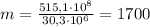 m=\frac{515,1\cdot 10^8}{30,3\cdot 10^6}=1700