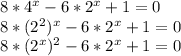 8*4^{x}-6*2^{x}+1=0 \\ 8*(2^{2})^{x}-6*2^{x}+1=0 \\ 8*(2^{x})^{2}-6*2^{x}+1=0