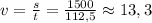 v=\frac{s}{t}=\frac{1500}{112,5}\approx 13,3