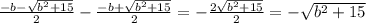 \frac{-b- \sqrt{b^{2} +15} }{2} - \frac{-b+ \sqrt{b^{2} +15} }{2} = - \frac{2 \sqrt{b^{2} +15} }{2} = - \sqrt{b^{2} +15}