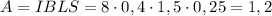 A=IBLS=8\cdot 0,4\cdot 1,5\cdot 0,25=1,2