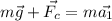 m \vec{g}+\vec{F_{c}}=m\vec{a_1}