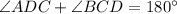 \angle ADC+\angle BCD=180^\circ