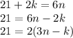 21+2k=6n&#10;\\\&#10;21=6n-2k&#10;\\\&#10;21=2(3n-k)