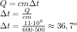 Q=cm\Delta t\\\Delta t=\frac{Q}{cm}\\ \Delta t=\frac{11\cdot 10^6}{600\cdot 500}\approx 36,7^o