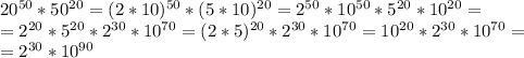 20^{50}*50^{20} = (2*10)^{50}*(5*10)^{20} = 2^{50}*10^{50}*5^{20}*10^{20}=\\=2^{20}*5^{20}*2^{30}*10^{70}=(2*5)^{20}*2^{30}*10^{70}=10^{20}*2^{30}*10^{70}=\\=2^{30}*10^{90}