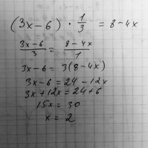 Решите уравнение : (3x-6)умножить на 1\3=8-4x