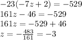 -23(-7z+2)=-529 \\ 161z-46=-529 \\ 161z=-529+46 \\ z= - \frac{483}{161} = -3