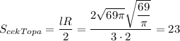 S_{cekTopa}= \dfrac{lR}{2} = \dfrac{2 \sqrt{69 \pi }\sqrt{ \dfrac{69}{ \pi } } }{3\cdot 2} =23