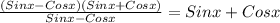 \frac{(Sinx - Cosx)(Sinx + Cosx)}{Sinx - Cosx} = Sinx + Cosx