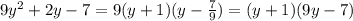 9y^2+2y-7=9(y+1)(y- \frac{7}{9} )=(y+1)(9y-7)