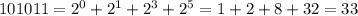 101011 = {2}^{0} + {2}^{1} + {2}^{3} + {2}^{5} = 1 + 2 + 8 + 32 = 33