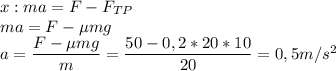 x: ma=F-F_{TP} \\ ma=F- \mu mg \\ a= \dfrac{F- \mu mg}{m}= \dfrac{50-0,2*20*10}{20}= 0,5m/s^2