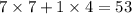 7 \times 7 + 1 \times 4 = 53