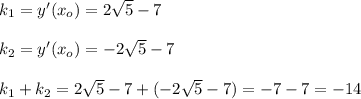 k_1=y'(x_o)=2\sqrt5-7\\\\k_2=y'(x_o)=-2\sqrt5-7\\\\k_1+k_2=2\sqrt{5}-7+(-2\sqrt5-7})=-7-7=-14