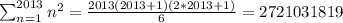{{\sum_{n=1}^{2013}n^2}={\frac{2013(2013+1)(2*2013+1)}{6}} = 2721031819