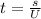 t = \frac{s}{U}