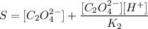 S = [C_{2}O_{4}^{2-}] + \dfrac{[C_{2}O_{4}^{2-}][H^{+}]}{K_{2}}