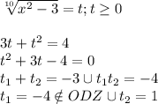 \sqrt[10]{x^2-3}=t; t \geq 0 \\ \\ 3t+t^2=4 \\ t^2+3t-4=0 \\ t_1+t_2=-3 \cup t_1t_2=-4 \\ t_1=-4 \notin ODZ \cup t_2=1