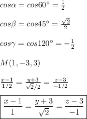 cos \alpha =cos60^\circ = \frac{1}{2}\\\\cos\beta =cos45^\circ = \frac{\sqrt2}{2}\\\\cos\gamma =cos120^\circ =-\frac{1}{2}\\\\M(1,-3,3)\\\\ \frac{x-1}{1/2}=\frac{y+3}{\sqrt2/2}=\frac{z-3}{-1/2}\\\\ \boxed {\frac{x-1}{1}=\frac{y+3}{\sqrt2}=\frac{z-3}{-1}}