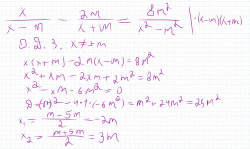 Решите, , уравнение относительно x x/(x-m) - 2m/(x+m) = 8m^2/x^2-m^2