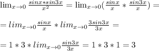 \lim_{x \to \inft0} \frac{sinx*sin3x}{x^2} = \lim_{x \to \inft0} (\frac{sinx}{x} *\frac{sin3x}{x}) = \\ \\ =lim_{x \to \inft0} \frac{sinx}{x} * lim_{x \to \inft0} \frac{3sin3x}{3x} = \\ \\ =1*3* lim_{x \to \inft0} \frac{sin3x}{3x}=1*3*1=3