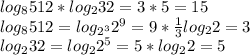 log_{8}512* log_{2}32= 3*5=15 \\ log_{8}512 = log_{ 2^{3}} 2^{9}= 9* \frac{1}{3}log_{2}2= 3 \\ log_{2}32= log_{2}2^{5}= 5*log_{2}2= 5