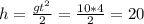 h= \frac{gt^2}{2}= \frac{10*4}{2}=20
