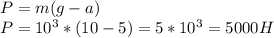 P=m(g-a) \\ P=10^3*(10-5)=5*10^3=5000H