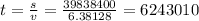 t=\frac{s}{v}= \frac{39838400}{6.38128}= 6243010