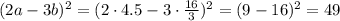 (2a-3b)^2=(2\cdot 4.5-3\cdot \frac{16}{3})^2=(9-16)^2=49