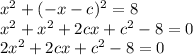 x^2+(-x-c)^2=8 \\ x^2+x^2+2cx+c^2-8=0 \\ 2x^2+2cx+c^2-8=0