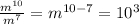 \frac{m^{10}}{m^7}=m^{10-7}=10^3