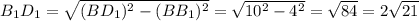 B_1D_1 = \sqrt{(BD_1)^2 - (BB_1)^2} = \sqrt{10^2 - 4^2} = \sqrt{84} = 2\sqrt{21}